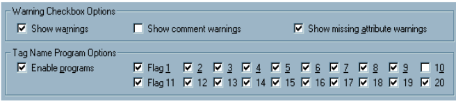 An example of a poor dialog box Long Description: Top grouping: Title: Warning Checkbox Options Check box 1: Show warnings Checkbox 2: Show comment warnings Checkbox 3: Show missing attribute warnings Bottom Grouping:  Title: Tan name program options Check box 1: enable programs Other check boxes : Flag 1 thru 20