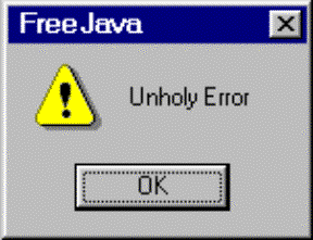 Message Dialog Box -- Title: Free java "unholy error" Button: OK 