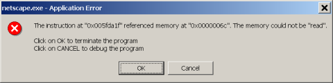 Long Description: Netscape application error: The Instruction referenced memory at "0x005fda1f". THe memory could not be "read". Click OK to terminate the program. Click OK to debug the program